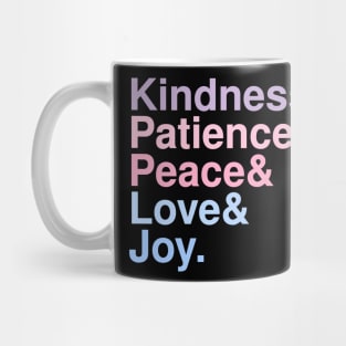 Kindness& Patience& Peace& Love& Joy. Mug